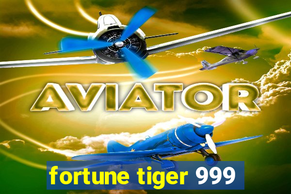 fortune tiger 999